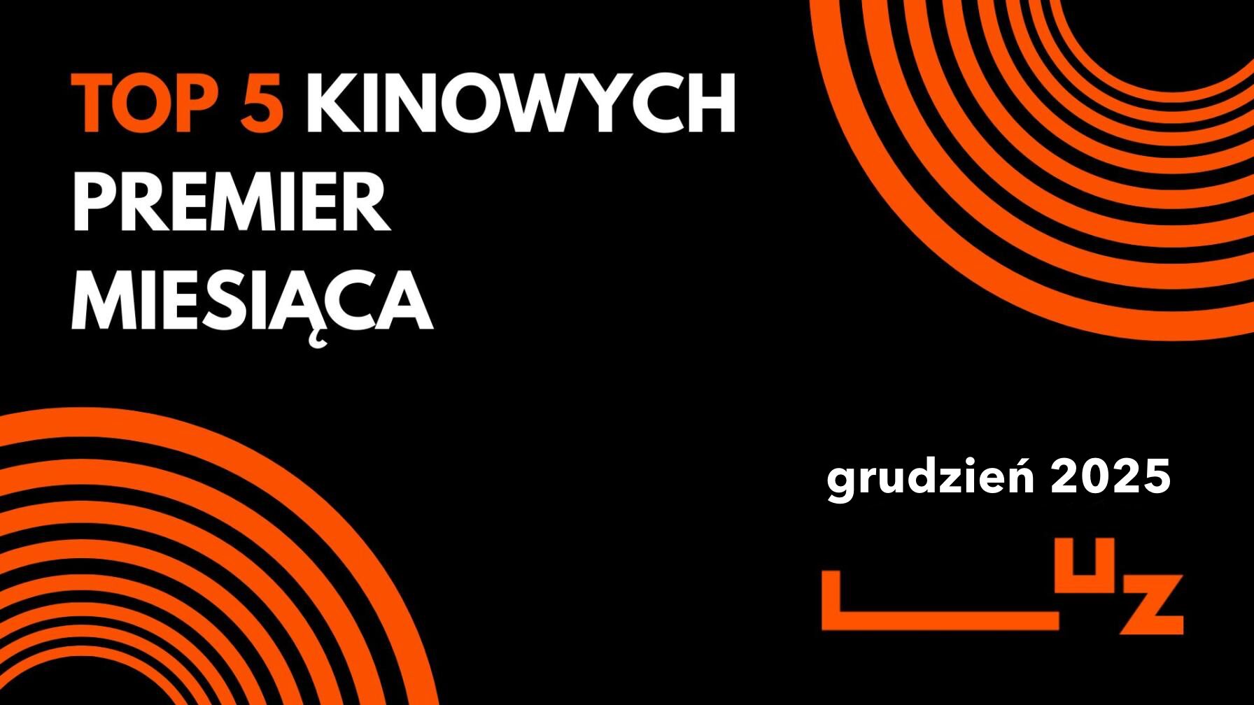 TOP 5 PREMIER KINOWYCH GRUDNIA