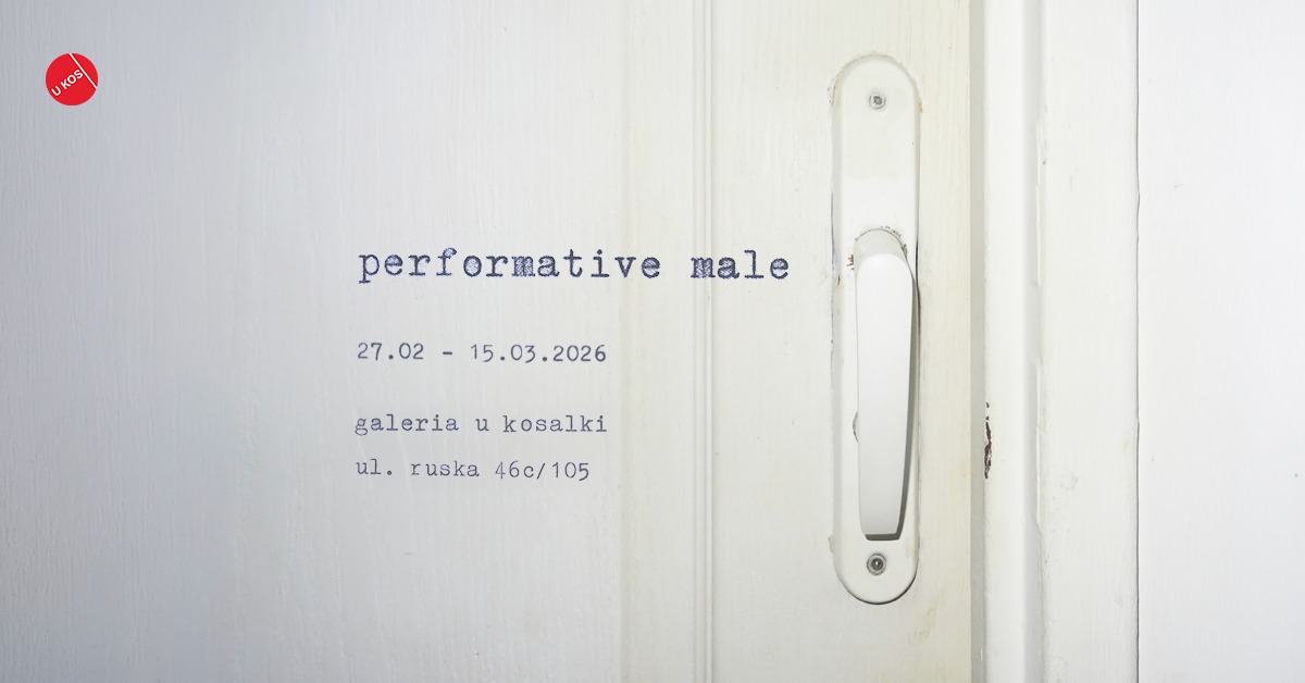 Wystawa PERFORMATIVE MALE