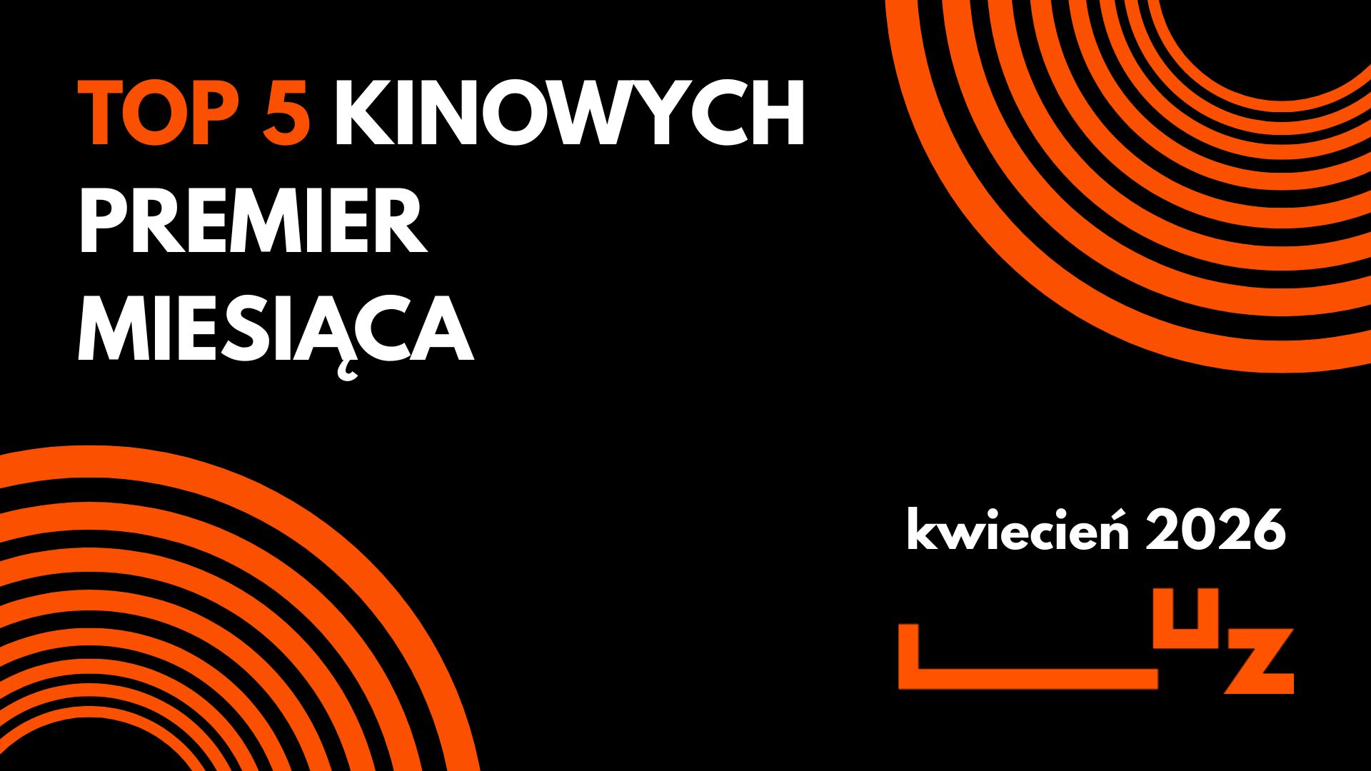 TOP 5 PREMIER KINOWYCH KWIETNIA