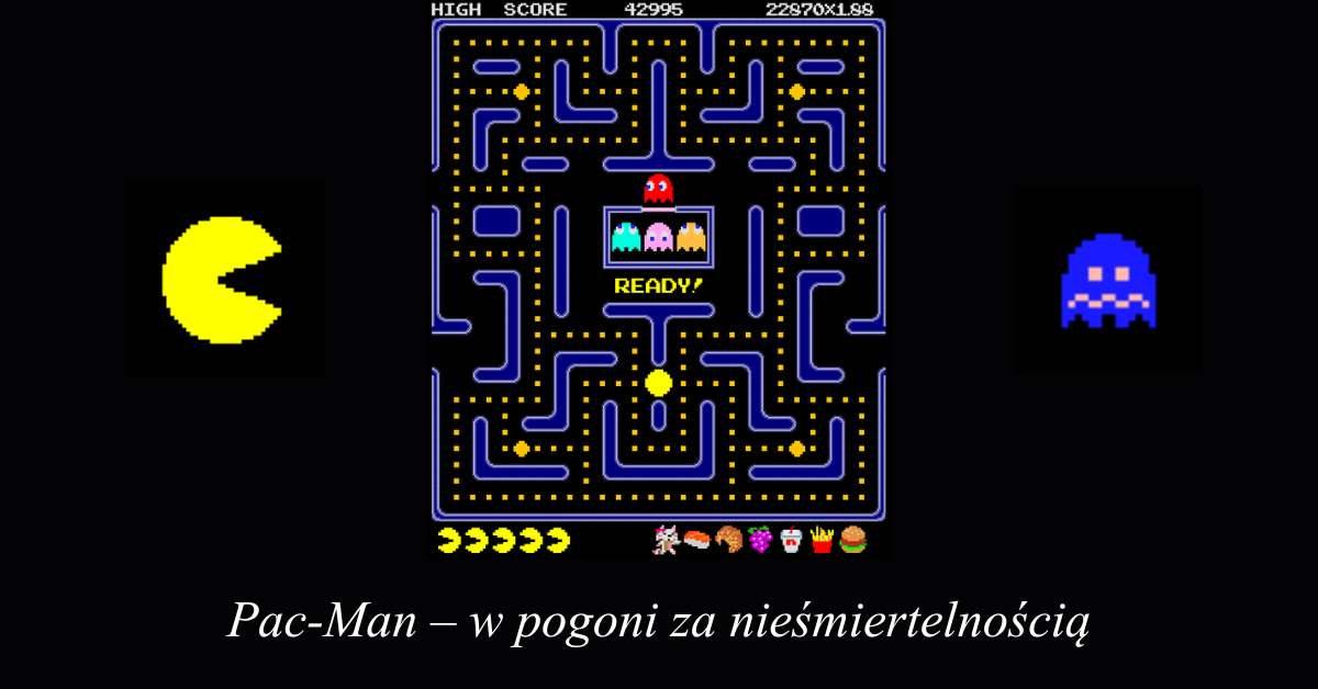 Pac-Man – w pogoni za nieśmiertelnością